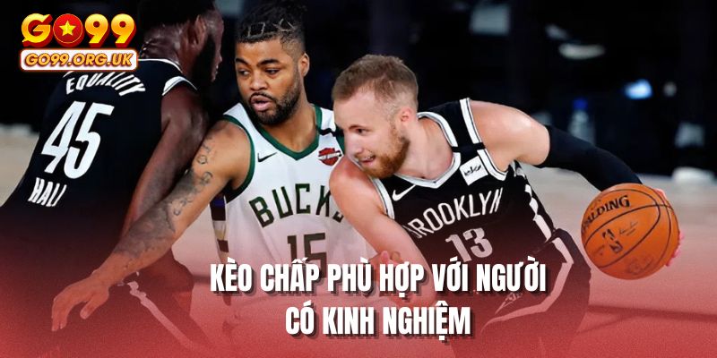 Kèo chấp phù hợp với người có kinh nghiệm