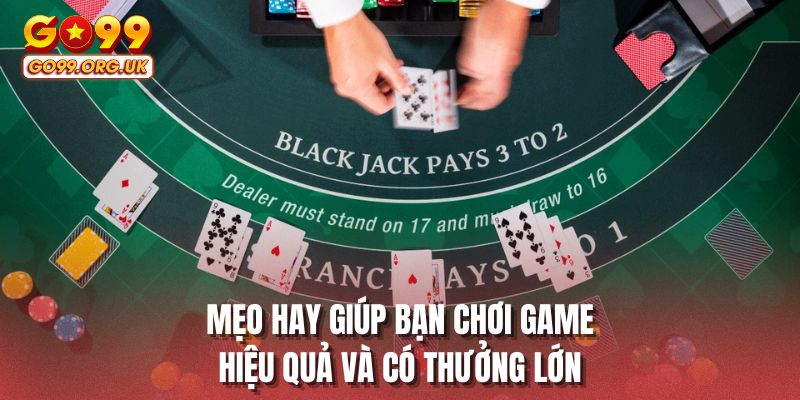 Mẹo hay giúp bạn chơi game hiệu quả và có thưởng lớn
