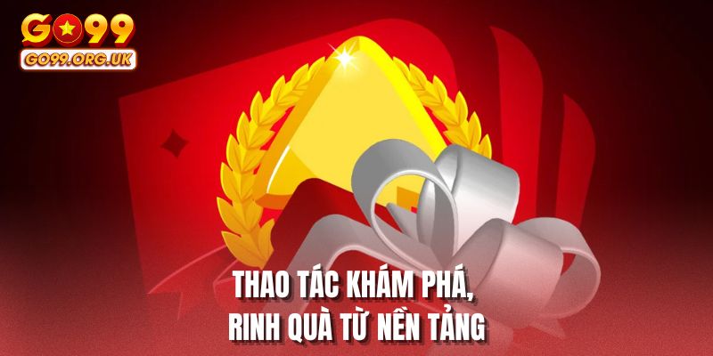 Thao tác khám phá, rinh quà từ nền tảng